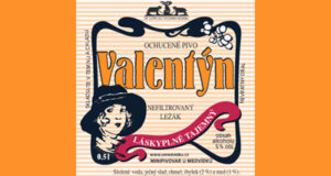  Valentýn  - nefiltrovaný, láskyplně tajemný ležák. Valentýn má krásnou červenou barvu, růžovou pěnu a plnou medovou chuť. Tento nefiltrovaný ležák byl poprvé k ochutnání 10. 2. 2010 a velmi rychle si našel své příznivce mezi přítomnými dámami i všemi - nejen zamilovanými znalci piva. Obsah alhoholu: 5,0%